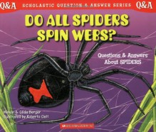 Do All Spiders Spin Webs?: Questions and Answers about Spiders - Melvin A. Berger, Gilda Berger, Roberto Osti