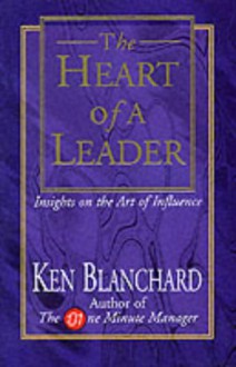 The Heart Of A Leader - Kenneth H. Blanchard