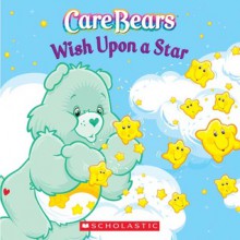 Care Bears: Wish Upon A Star - Quinlan B. Lee, Jay B. Johnson