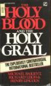 The Holy Blood and the Holy Grail - Michael Baigent, Richard Leigh, Henry Lincoln