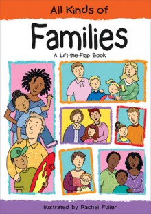 All Kinds of Families: A Lift-the-Flap Book - Sheri Safran, Rachel Fuller