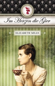 Im Herzen die Gier - Elizabeth Miles