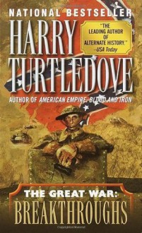 The Great War: Breakthroughs (The Great War, Book 3) - Harry Turtledove