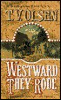 Westward They Rode - Theodore V. Olsen