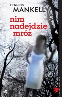 Nim nadejdzie mróz - Henning Mankell