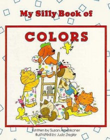 My Silly Book of Colors - Susan Amerikaner, Judy Ziegler