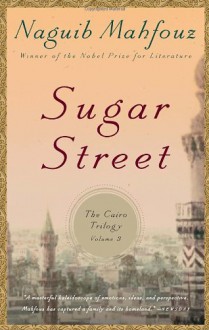 Sugar Street: The Cairo Trilogy, Volume 3 - Naguib Mahfouz