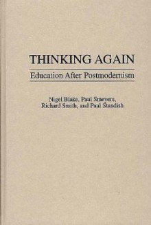 Thinking Again: Education After Postmodernism - Nigel Blake, Richard Smith, Paul Smeyers