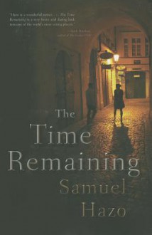 The Time Remaining - Samuel Hazo