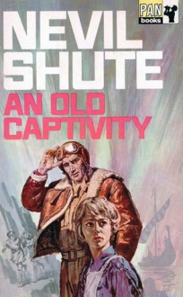 An Old Captivity - Nevil Shute