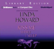 Kiss Me While I Sleep (John Medina #3) - Linda Howard