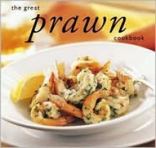 The Great Prawn and Shrimp Cookbook (Great Seafood Series) - Whitecap Books