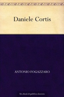 Daniele Cortis (Italian Edition) - Antonio Fogazzaro