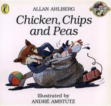 Chicken, Chips and Peas (Fast Fox, Slow Dog) - Allan Ahlberg, André Amstutz