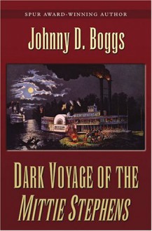 Dark Voyage of The Mittie Stephens: A Western Story (Five Star First Edition Westerns) - Johnny D. Boggs