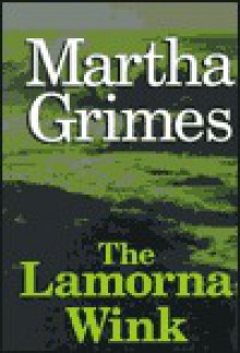 The Lamorna Wink: A Richard Jury Mystery (Richard Jury Mysteries 16) - Martha Grimes