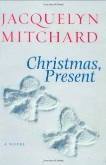 Christmas, Present (Mitchard, Jacqueline) - Jacquelyn Mitchard