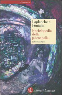 Enciclopedia della psicoanalisi (Vol. 2) - Jean Laplanche, Jean-Bertrand Pontalis, Giancarlo Fuà, Luciano Mecacci, C. Puca