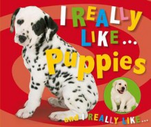 I Really Like . . . Puppies - Jane Horne, Claire Page