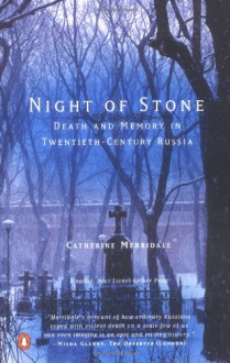 Night of Stone: Death and Memory in Twentieth-Century Russia - Catherine Merridale