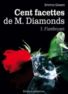 Les 100 Facettes de Mr. Diamonds - Flamboyant - Emma Green