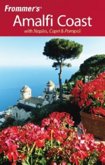 Frommer's Amalfi Coast with Naples, Capri & Pompeii - Bruce Murphy, Alessandra de Rosa