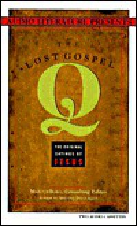 The Lost Gospel Q: Original Sayings of Jesus - Marcus J. Borg, Thomas Moore, Jacob Needleman