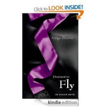 Destined to Fly (Avalon Trilogy #3) - Indigo Bloome