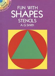 Fun with Shapes Stencils - A.G. Smith