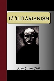 Utilitarianism - John Stuart Mill