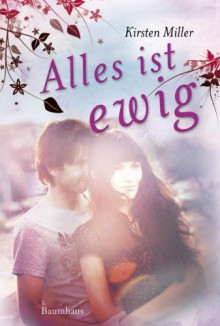 Alles ist ewig - Kirsten Miller