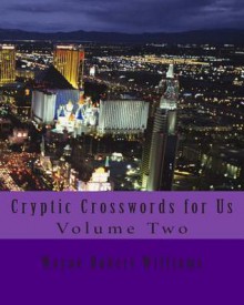 Cryptic Crosswords for Us Volume Two - Wayne Robert Williams