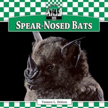 Spear-Nosed Bats - Tamara L. Britton