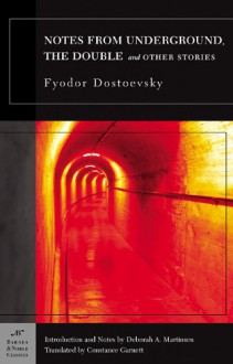 Notes from the Underground, The Double and Other Stories (Barnes & Noble Classic (Barnes & Noble Classics) - Fyodor Dostoyevsky, Constance Garnett, Deborah R. Martinsen, Deborah A. Martinsen