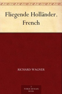 Fliegende Holländer. French (French Edition) - Richard Wagner, Nuitter, Charles