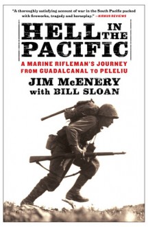 Hell in the Pacific: A Marine Rifleman's Journey From Guadalcanal to Peleliu - Jim McEnery, Bill Sloan