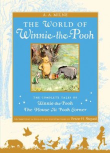 The World of Winnie-the-Pooh: Winnie-the-Pooh & The House at Pooh Corner - Ernest H. Shepard, A.A. Milne