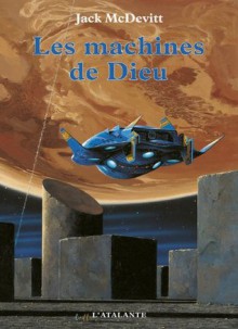 Les Machines de Dieu: Les Machines de Dieu, T1 (La Dentelle du Cygne) (French Edition) - Jack McDevitt, Alain Robert