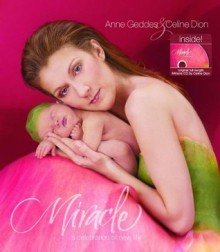 Miracle: A Celebration of New Life - Anne Geddes, Celine Dion, Warner Brothers Publications