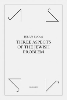 Three Aspects of the Jewish Problem - Julius Evola