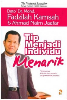 Tip Menjadi Individu Menarik: "Sebenarnya Kita ada Daya Penarik, tetapi Kita tidak Perasan" - Mohd. Fadzilah Kamsah, Ahmad Naim Jaafar