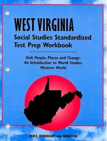 West Virginia Social Studies Standardized Test Prep Workbook: Holt People, Places and Change: An Introduction to World Studies Western World - Holt Rinehart