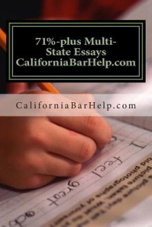 71%-Plus Multi-State Essays Californiabarhelp.com: All Multi-State Essays Are Discussed and Two Non Multi-State Essays. - Californiabarhelp Com