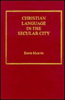 Deformations and Transfigurations: Christian Language in Its Encounter with the Secular City - David Martin