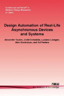 Design Automation of Real-Life Asynchronous Devices and Systems - Alexander Taubin, Luciano Lavagno