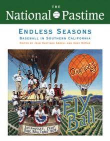 The National Pastime, Endless Seasons, 2011: Baseball in Southern California - Society for American Baseball Research (SABR)