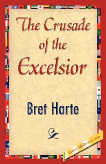 The Crusade of the Excelsior - Bret Harte