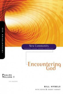 Psalms Volume 1: Encountering God (New Community Bible Study Series) - Bill Hybels, Kevin & Sherry Harney, Sherry Harney