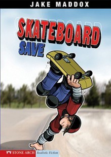 Skateboard Save - Jake Maddox, Sean Tiffany