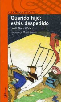 Querido Hijo Estas Despedido - Jordi Sierra i Fabra